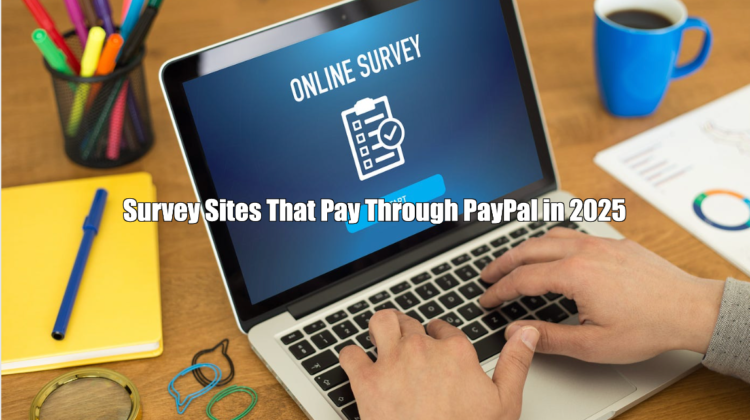 Survey Sites That Pay Through PayPal in 2025